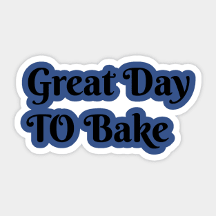 Great day to bake Sticker